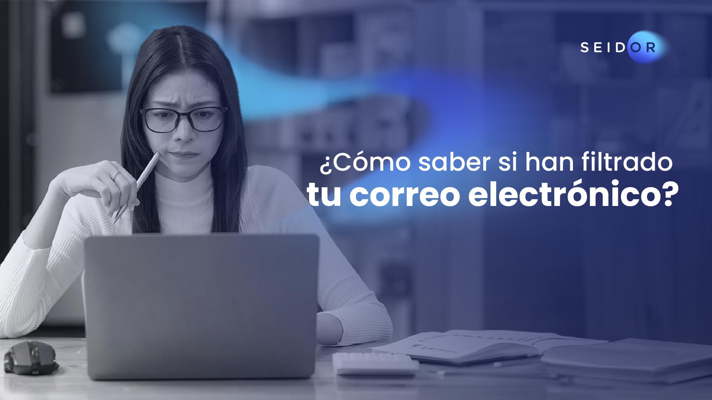 como saber si tu correo electrónico fue filtrado